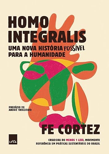 Homo Integralis: Uma nova história possível para a humanidade