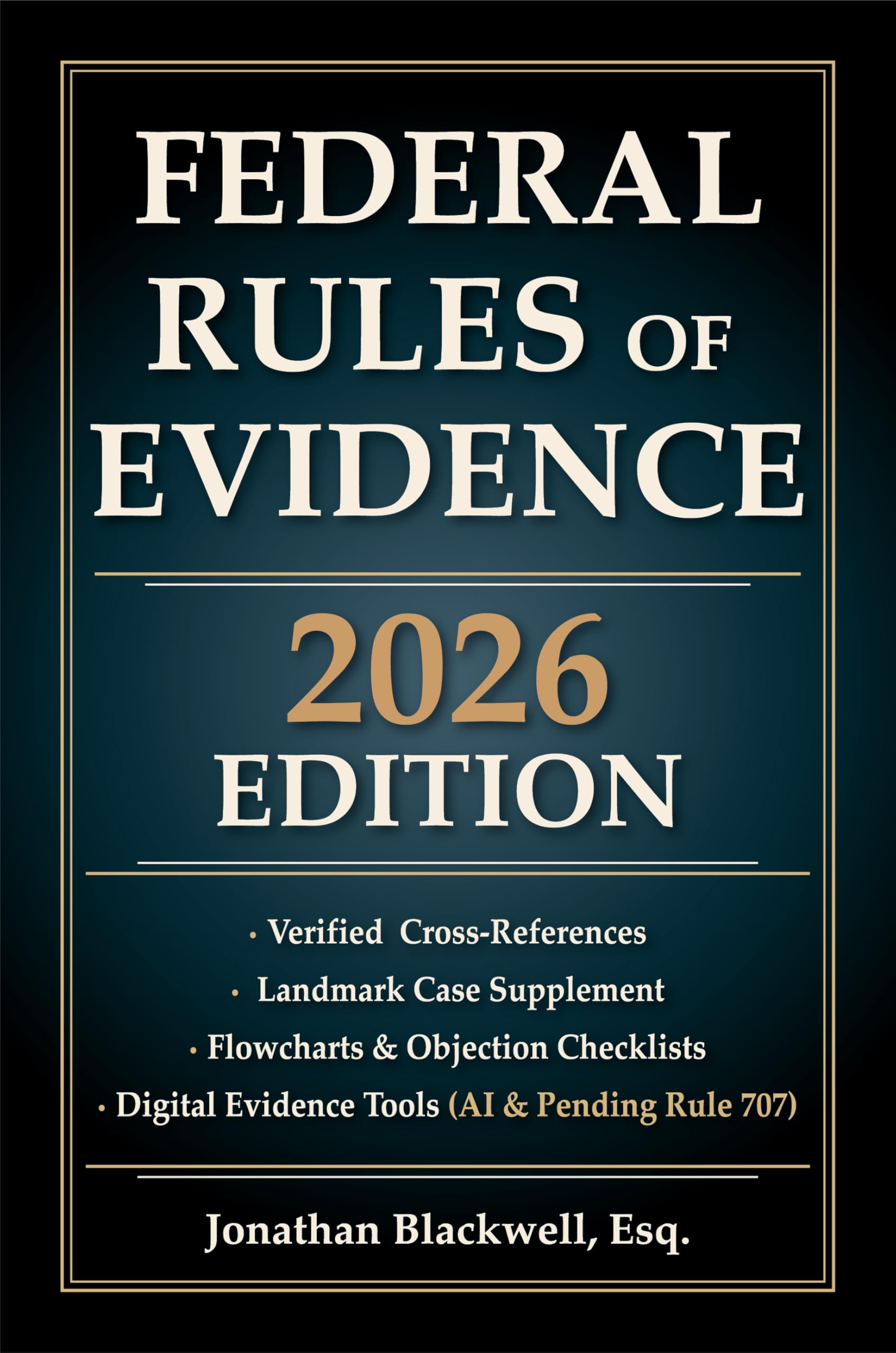Federal Rules of Evidence 2026 Edition: Updated Through September 1, 2025 With Cross-References, Case Briefs, Flowcharts, Objection Checklists, and Digital Evidence Tools