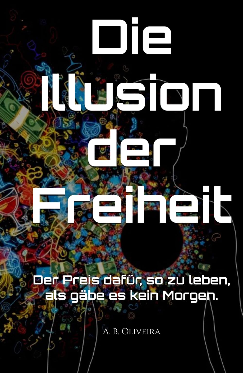 Die Illusion der Freiheit: Der Preis dafür, so zu leben, als gäbe es kein Morgen.