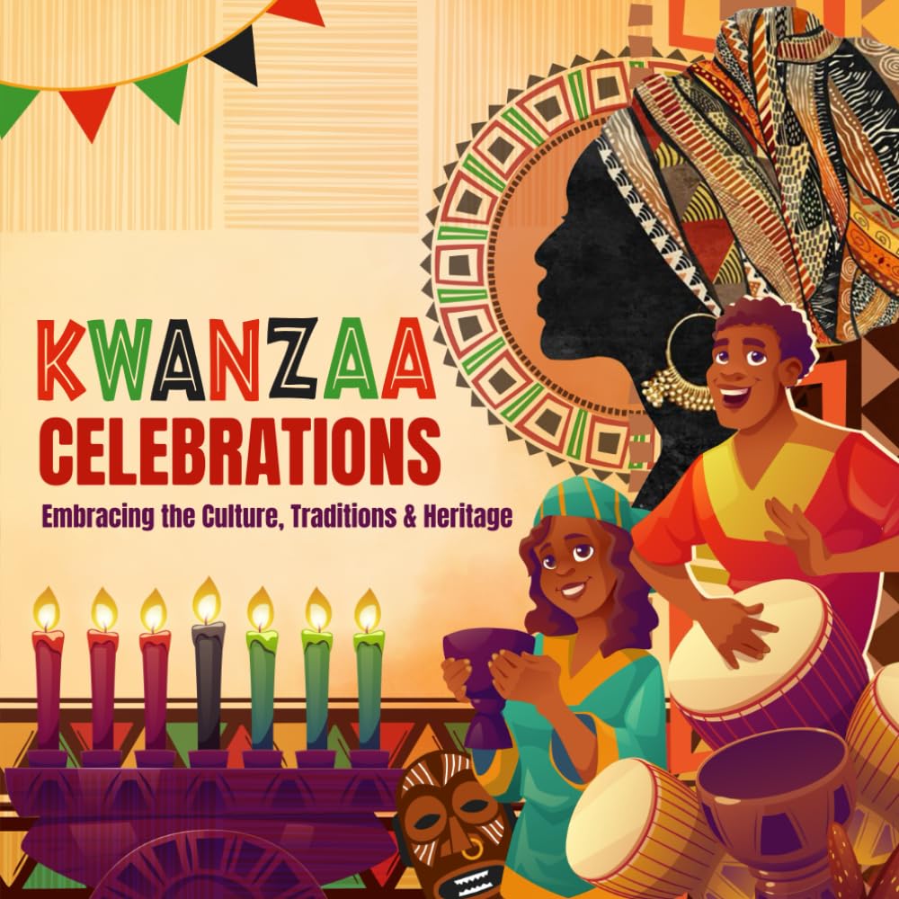 Kwanzaa Celebrations: Embracing the Culture, Traditions & Heritage