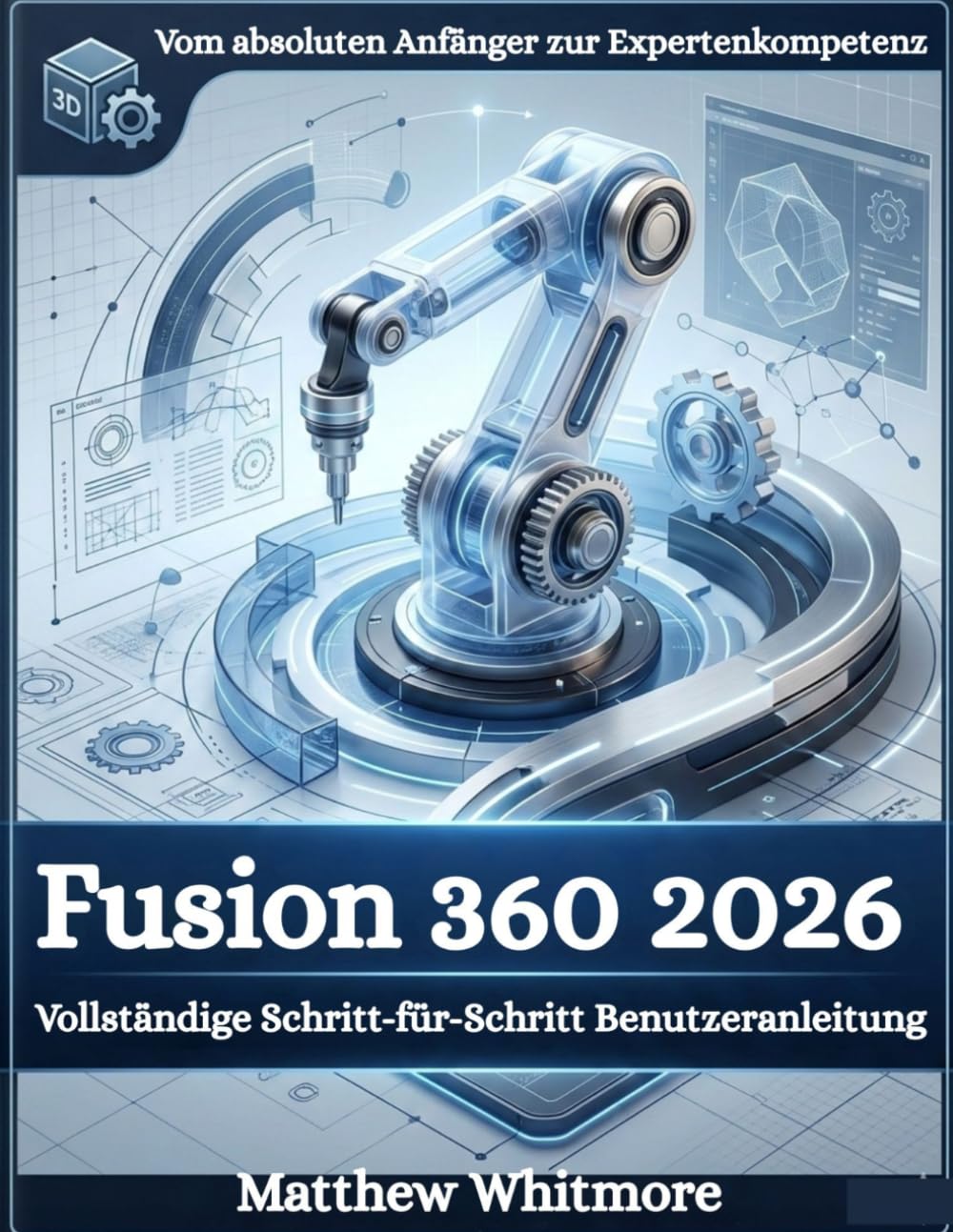 Fusion 360 2026: Vollständige Schritt-für-Schritt-Benutzeranleitung