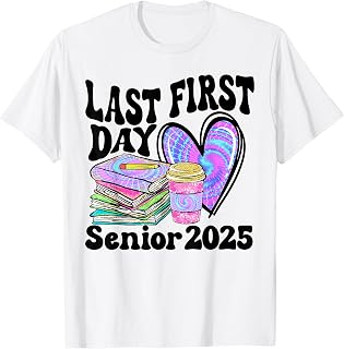 Last first day senior 2025 outfit for 2025 college students T-Shirt