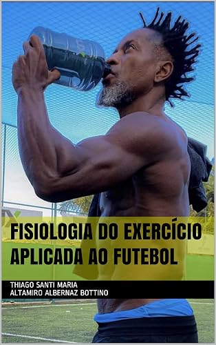 FISIOLOGIA DO EXERCÍCIO APLICADA AO FUTEBOL