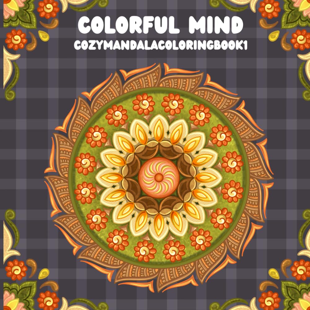 Colorful Mind coloring book series - Book 1: A mindful coloring experience for relaxation, focus and inner stillness