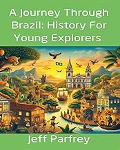 A Journey Through Brazil: History For Young Explorers