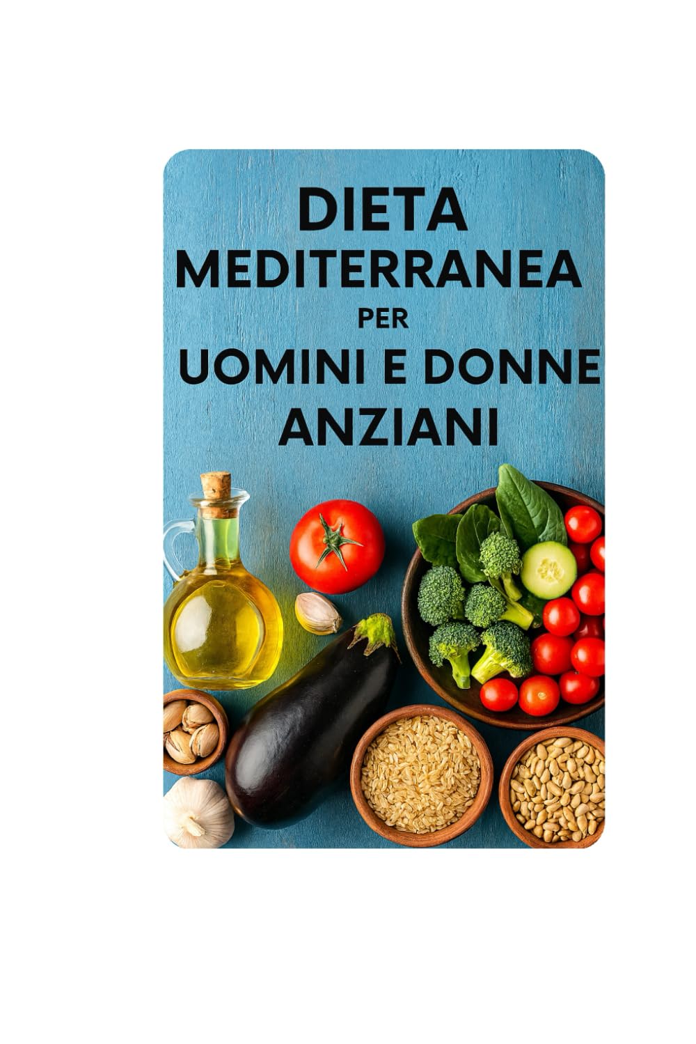 Dieta mediterranea per uomini e donne anziani: I sapori del Mediterraneo