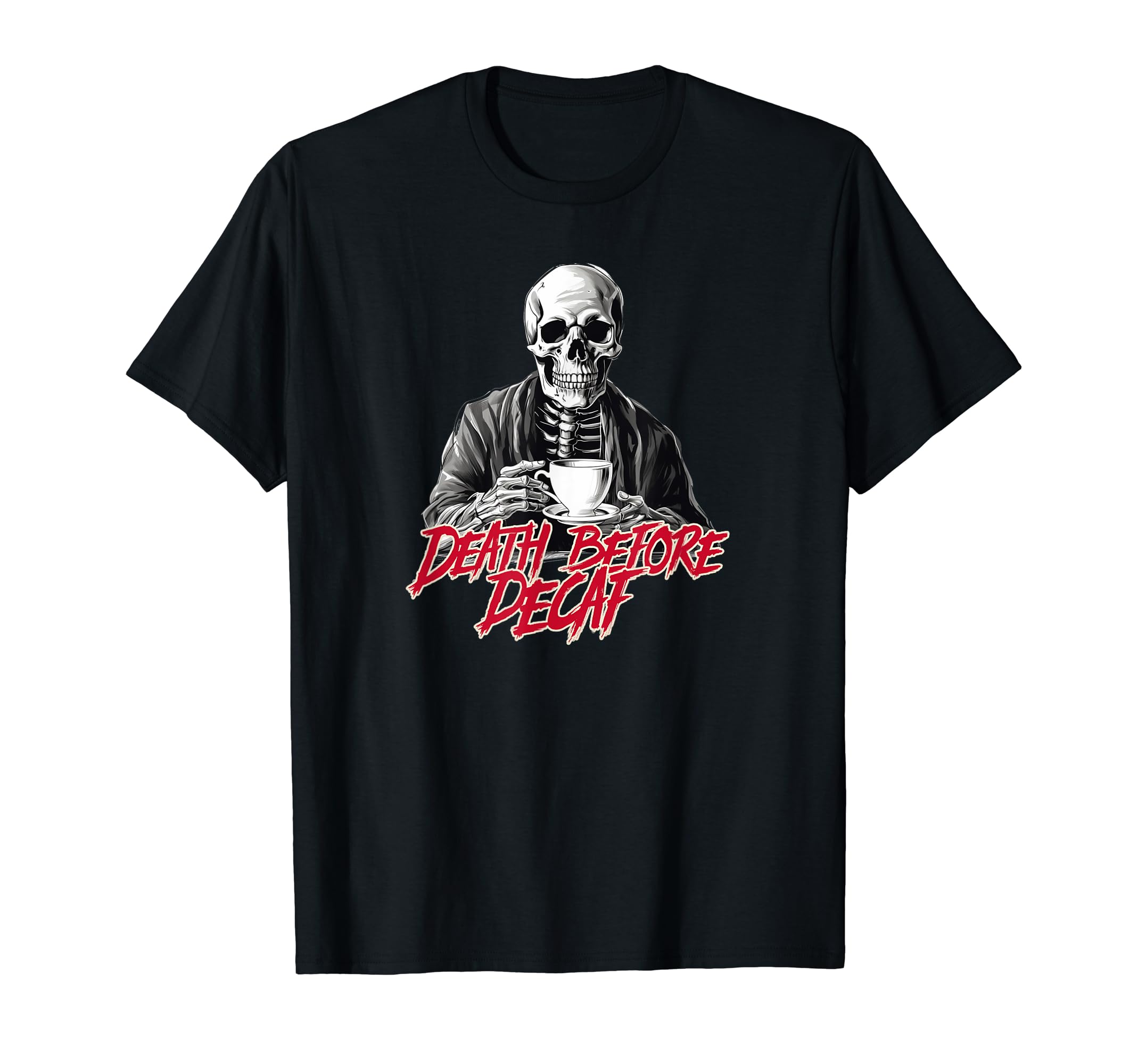 Death Before Decaf - Coffee Lovers Gift T-Shirt