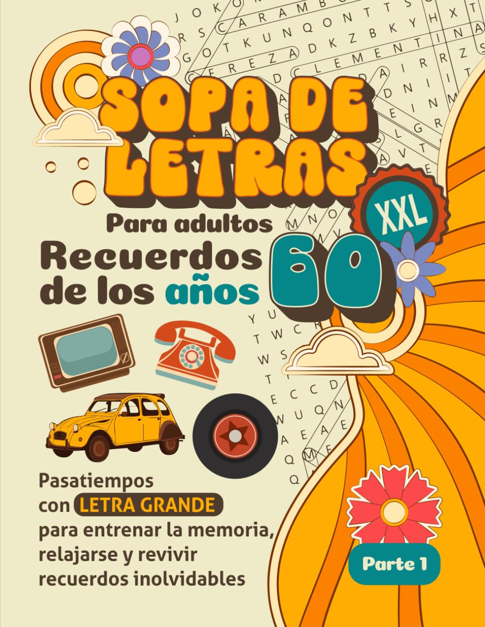 Sopa de letras XXL para adultos: Recuerdos de los años 60 (Parte 1): Pasatiempos con letra grande para entrenar la memoria, relajarse y revivir recuerdos inolvidables