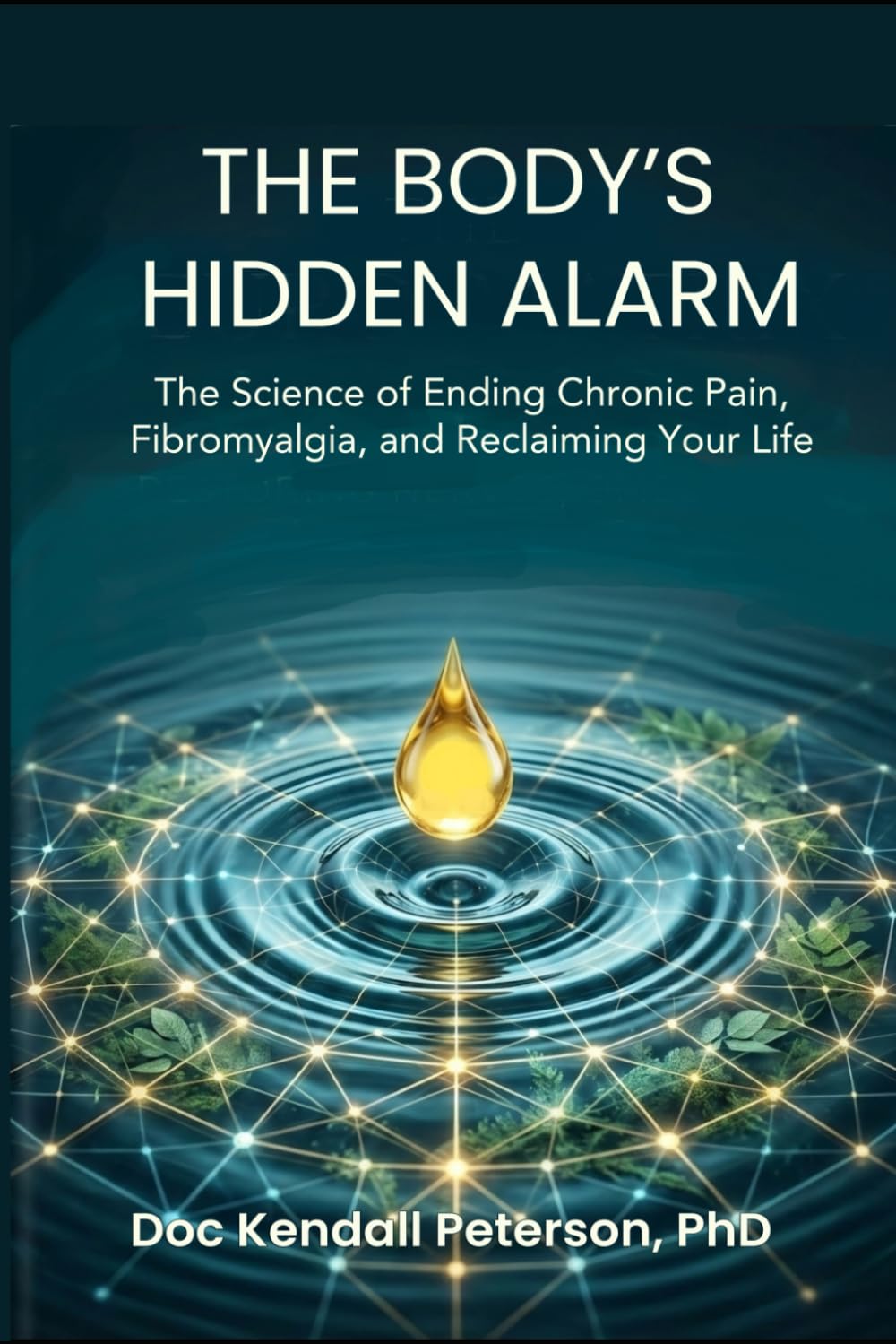 The Body's Hidden Alarm: The Science of Ending Chronic Pain, Fibromyalgia, and Reclaiming Your Life