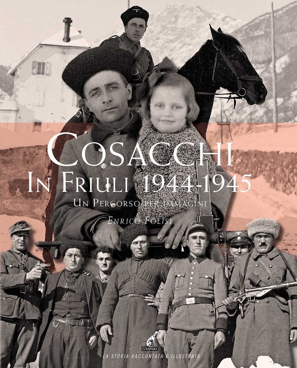 Cosacchi In Friuli (1944-1945). Un Percorso Per Immagini. Ediz. Illustrata - 4