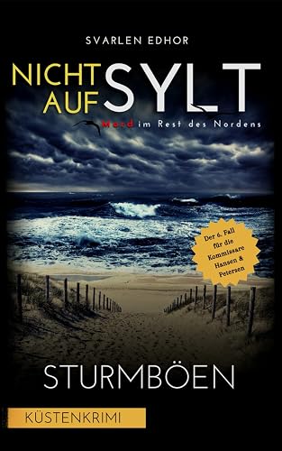 NICHT AUF SYLT - Mord im Rest des Nordens [Küstenkrimi] Band 6: Sturmböen (Kommissare Petersen &amp; Hansen)