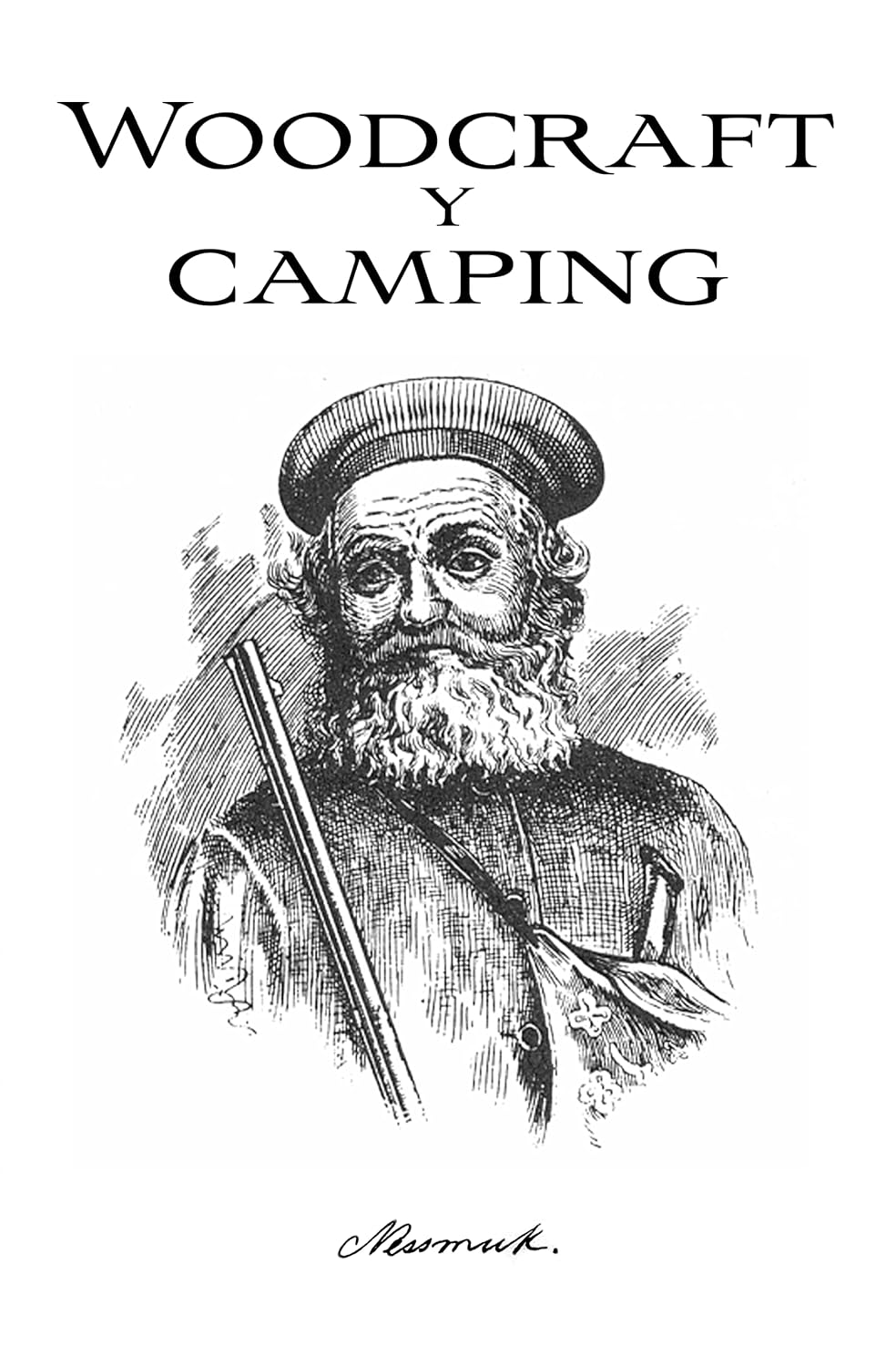 Woodcraft y Camping Nessmuk W. Sears) Edición Española eBook