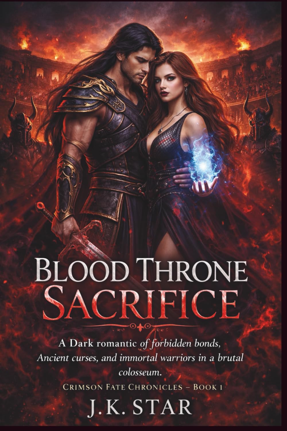 Blood Throne Sacrifice: A Dark Romantasy of Forbidden Bonds, Ancient Curses, and Immortal Warriors in a Brutal Colosseum (Crimson Fate Chronicles – Book 1)