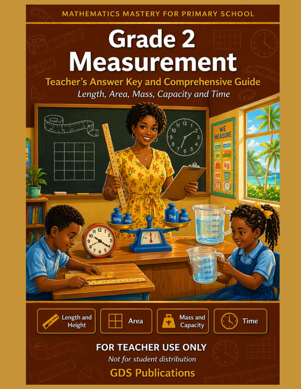 Grade 2: Measurement - Teacher's Guide: Primary Math Mastery Series (Mathematics Mastery for Grade School)