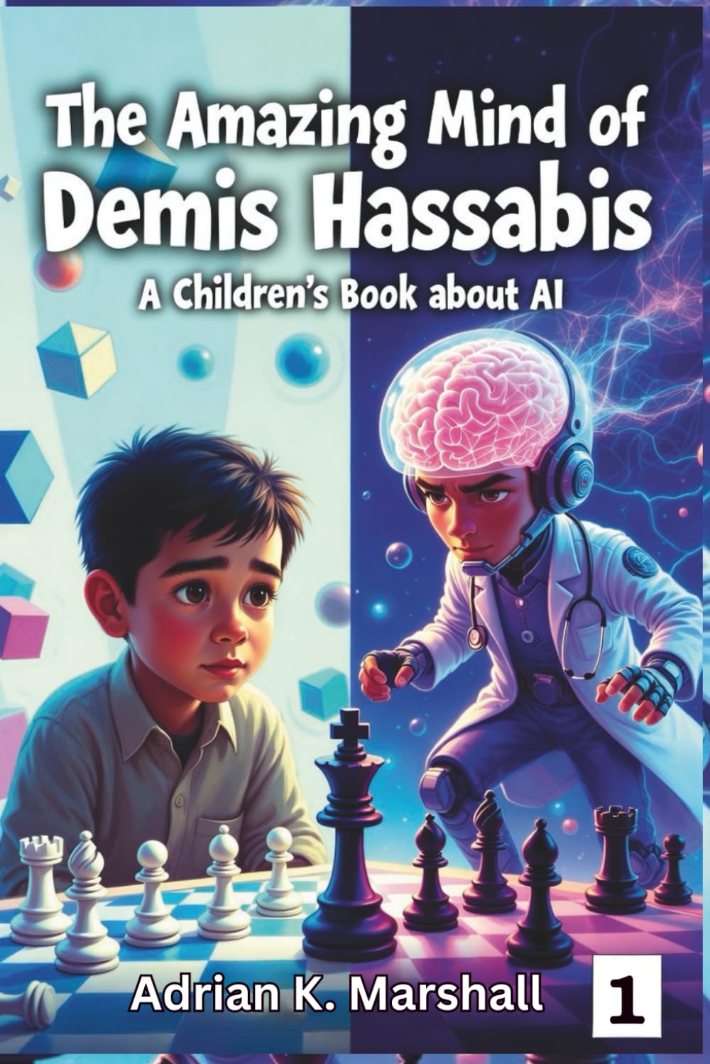 The Amazing Mind of Demis Hassabis: From Chess Prodigy to Nobel Prize Winner