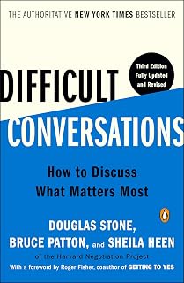 Difficult Conversations: How to Discuss What Matters Most by Douglas Stone | Harvard Guide to Tough Talks (3rd Edition)