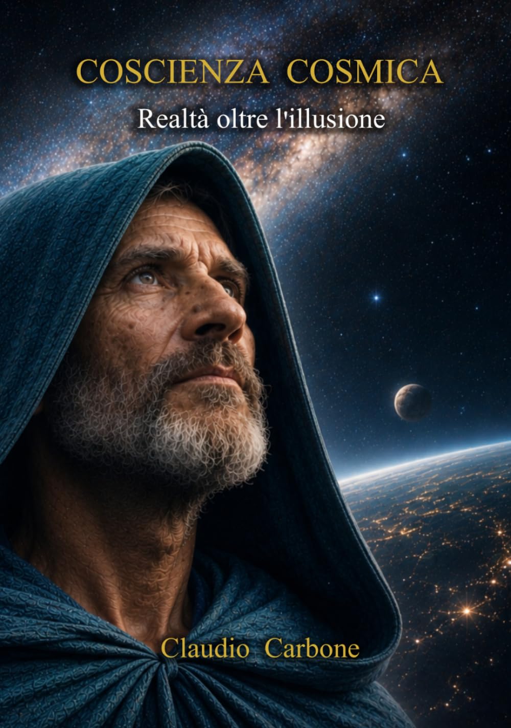 COSCIENZA COSMICA: Realtà oltre l'illusione (Coscienza Cosmica - Trilogia I - II - III)