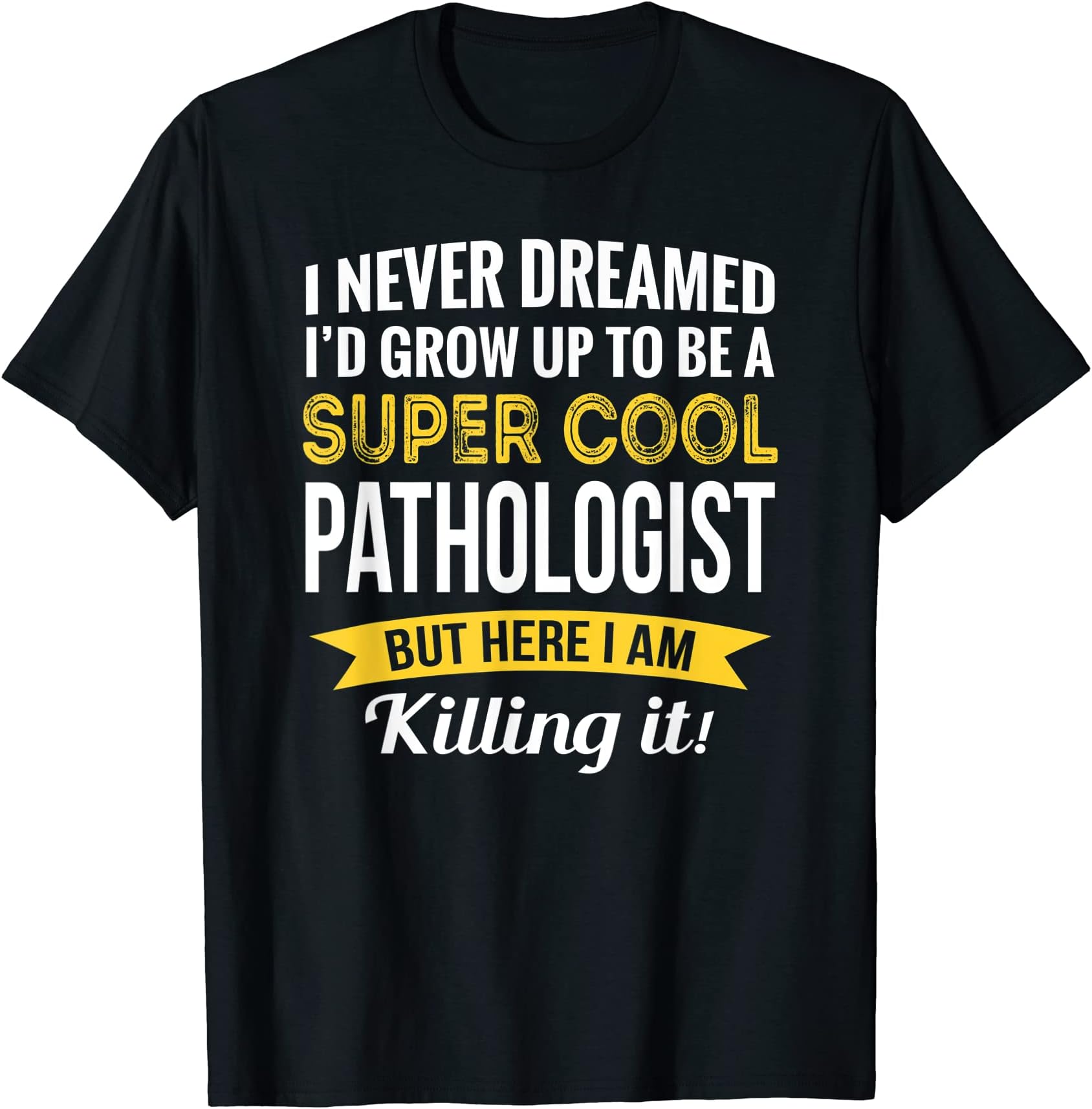 Pathologist Shirts OnlyPathologist Tshirt Gifts Funny T-Shirt