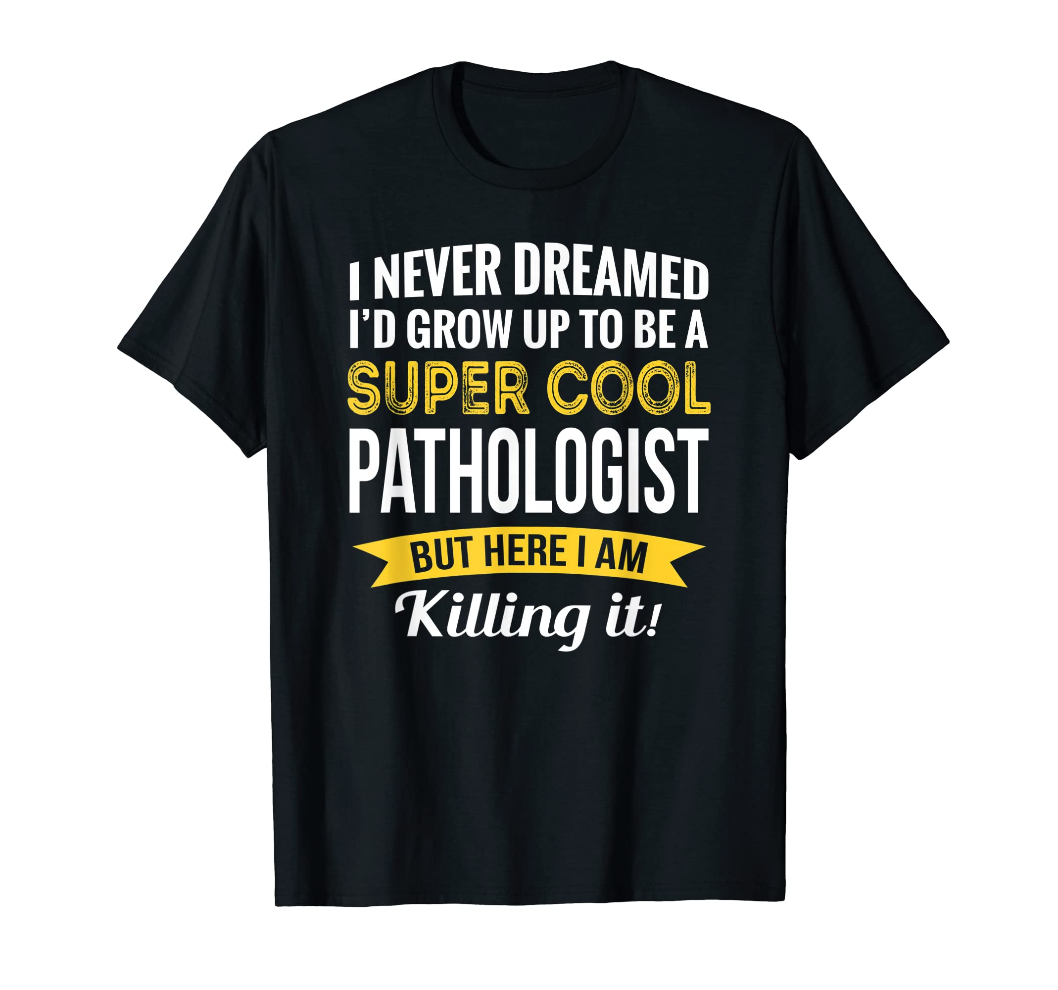 Pathologist Shirts OnlyPathologist Tshirt Gifts Funny T-Shirt