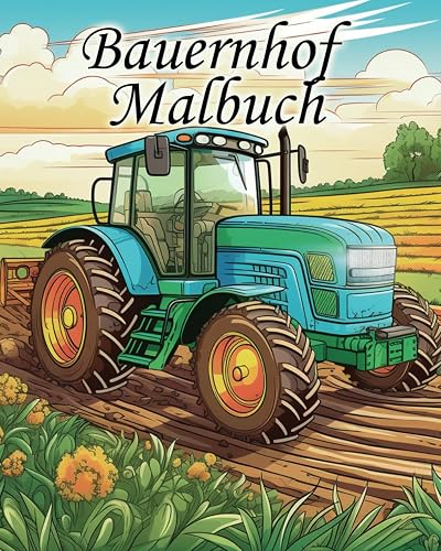 Bauernhof Malbuch: Traktoren, Tiere, Landwirtschaft