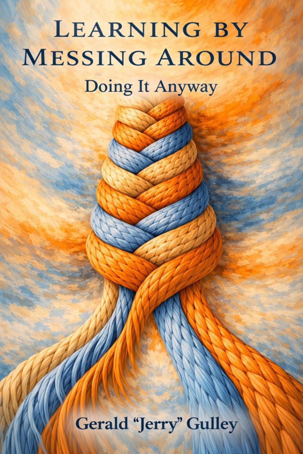 Learning by Messing Around: Doing It Anyway