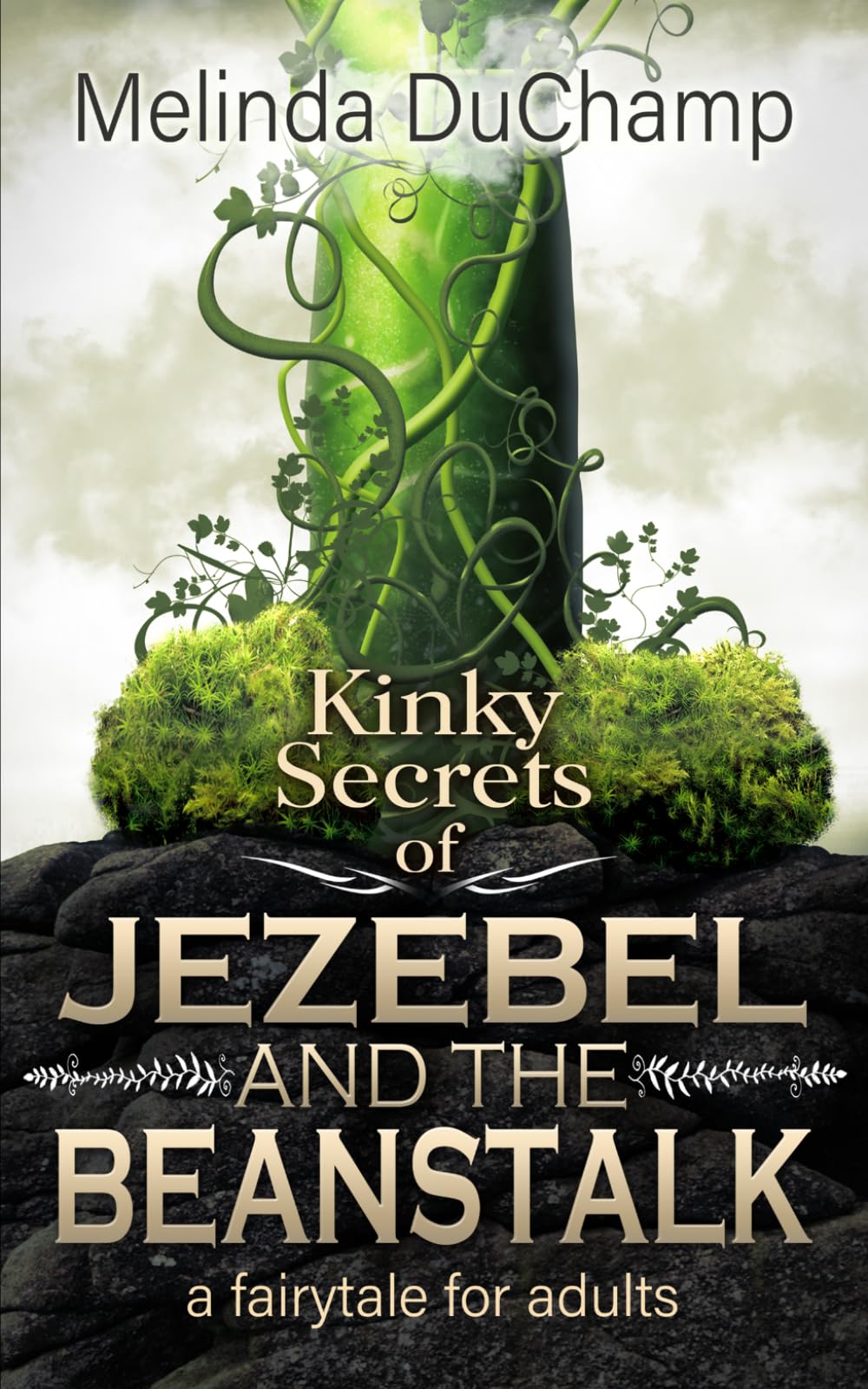 Kinky Secrets of Jezebel and the Beanstalk: A Fairy Tale for Adults