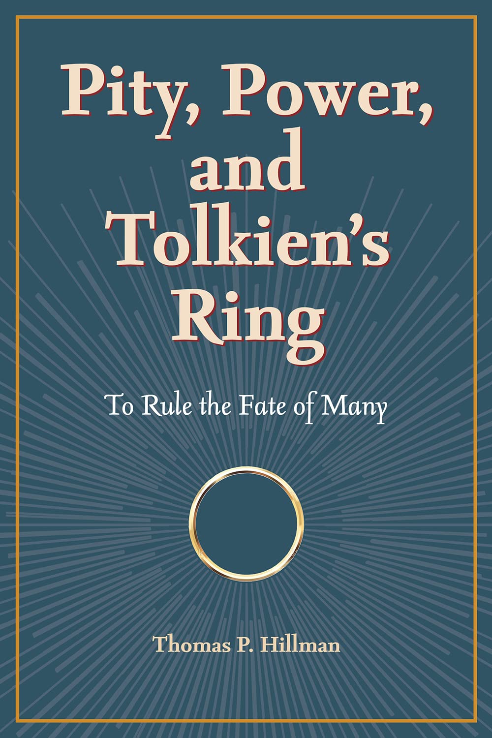 Pity, Power, and Tolkien's Ring: To Rule the Fate of Many      Paperback – December 19, 2023