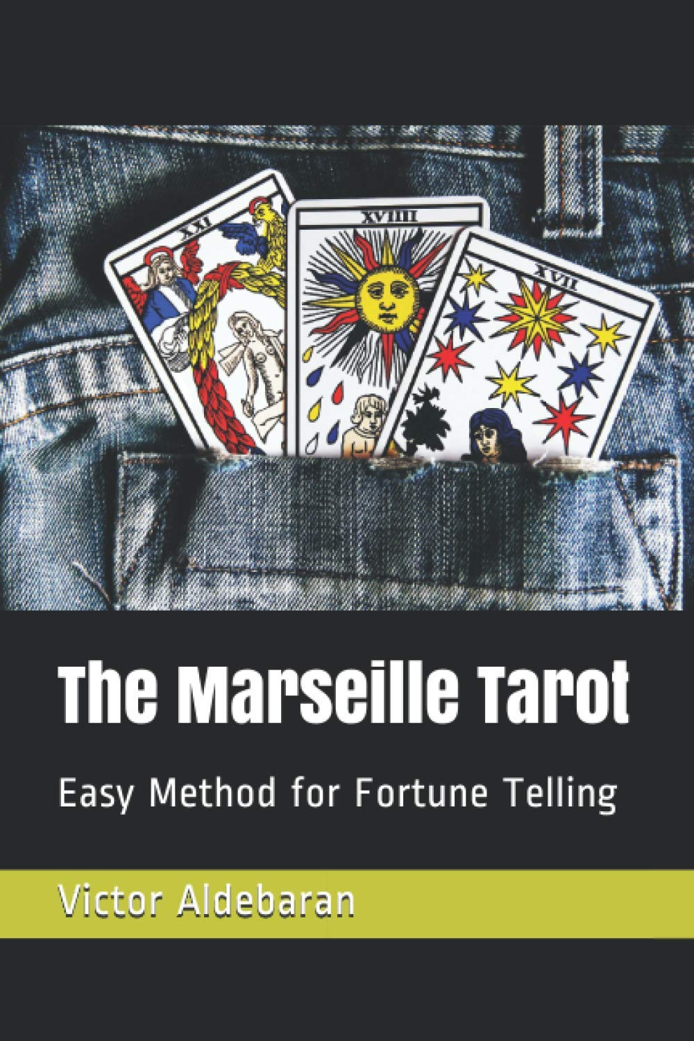The Marseille Tarot: Easy Method for Fortune Telling: 1