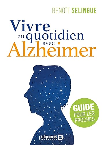 Vivre au quotidien avec Alzheimer: Guide pour les proches