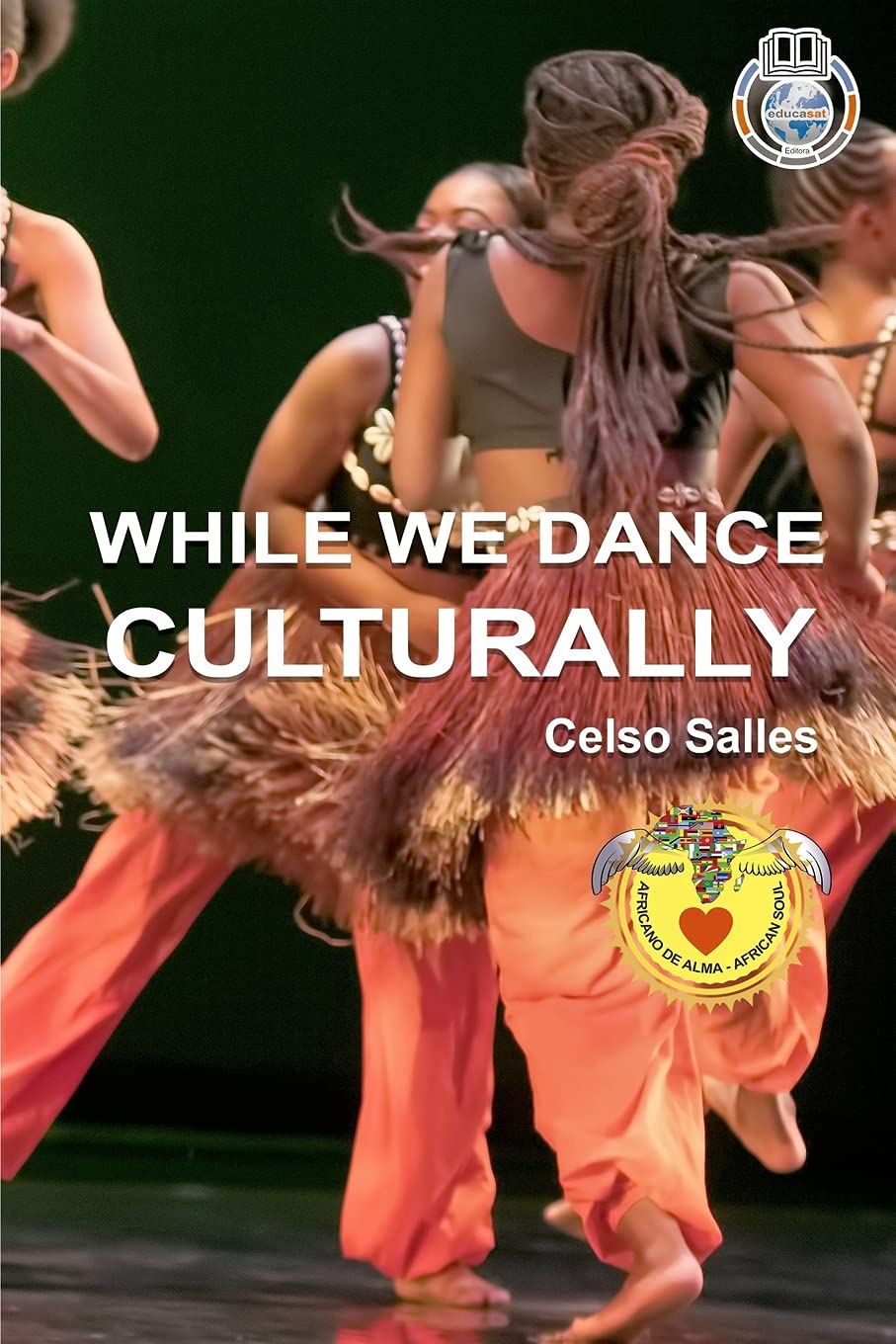 WHILE WE DANCE CULTURALLY - Celso Salles: Africa Collection