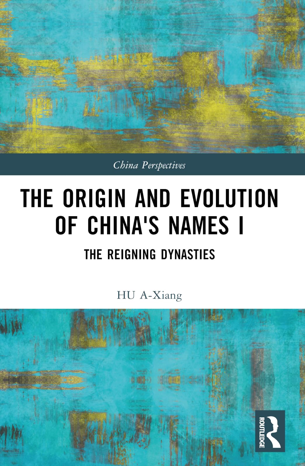 The Origin and Evolution of China's Names I: The Reigning Dynasties (China Perspectives)