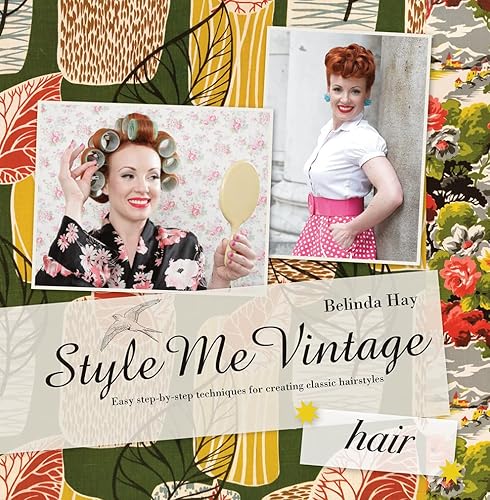 Style Me Vintage: Hair: Easy step-by-step techniques for creating classic