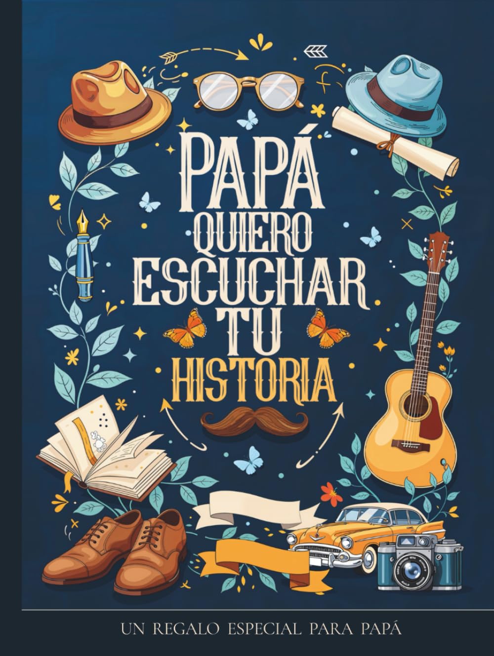 Papa quiero escuchar tu historia : Un regalo especial para Papá: Diario guiado con más de 240 preguntas para preservar recuerdos y compartir su legado ... para guardar en nuestras memorias tu legado.