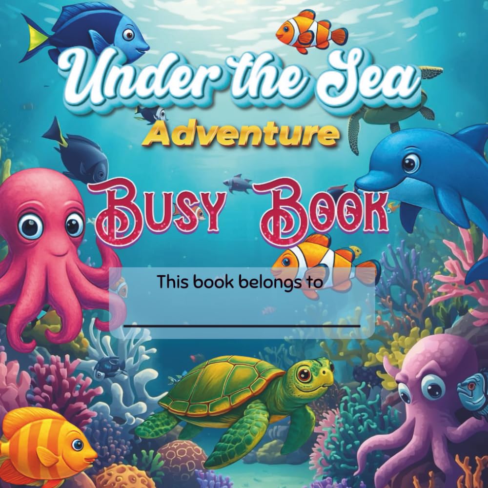My Busy Book: Under the Sea Adventures: Ocean Learning Activities for Toddlers and Preschool Kids
