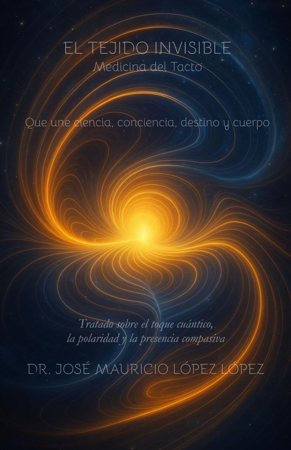 El Tejido Invisible: Medicina del tacto que une ciencia, conciencia, destino y cuerpo