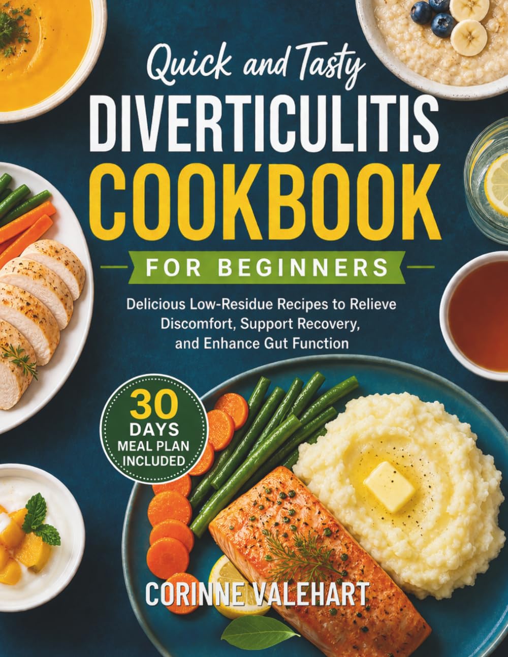 Quick and Tasty Diverticulitis Cookbook For Beginners: Delicious Low-Residue Recipes to Relieve Discomfort, Support Recovery, and Enhance Gut Function