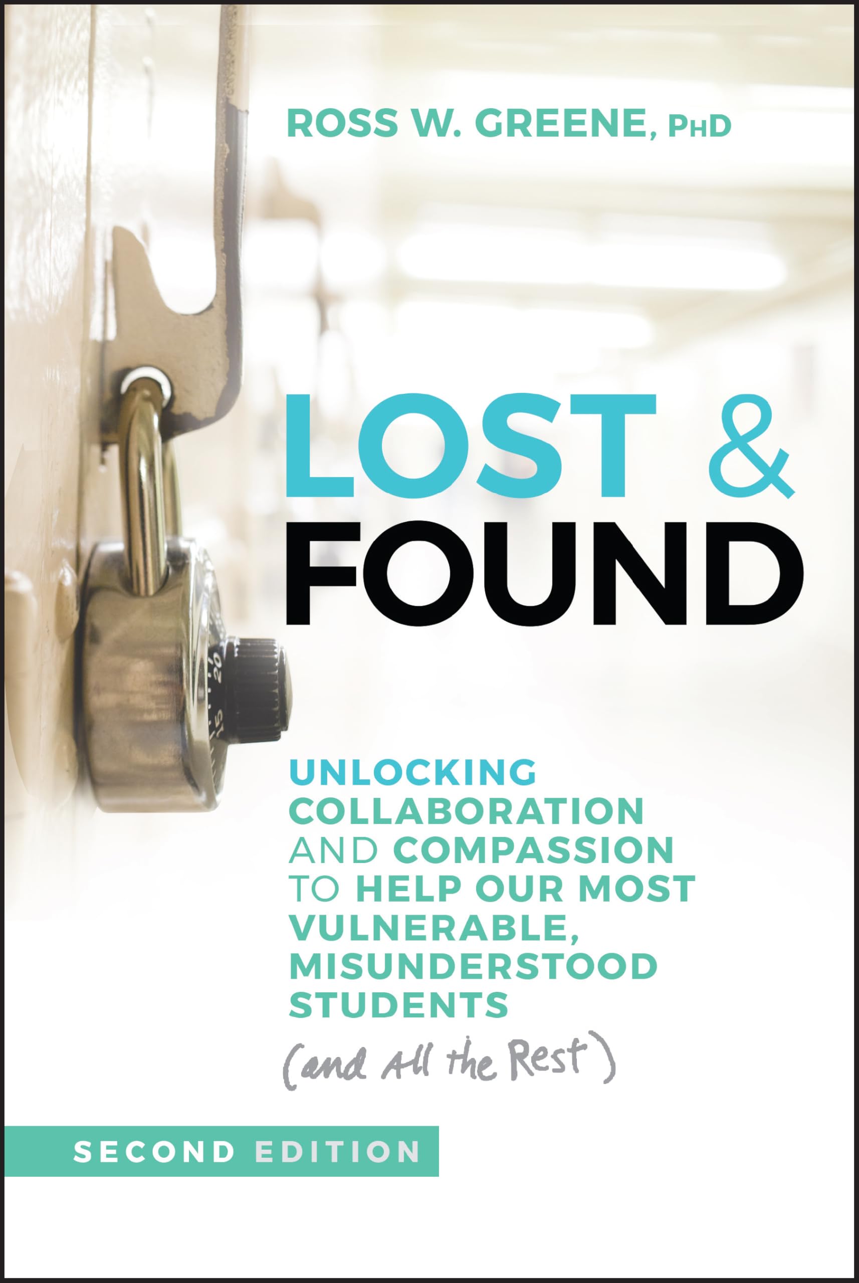 Lost & Found: Unlocking Collaboration and Compassion to Help Our Most Vulnerable, Misunderstood Students (and All the Rest) (J-B Ed: Reach and Teach)
