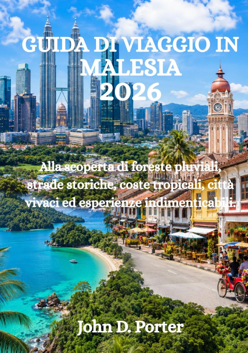 GUIDA DI VIAGGIO IN MALESIA 2026: Alla scoperta di foreste pluviali, strade storiche, coste tropicali, città vivaci ed esperienze indimenticabili.