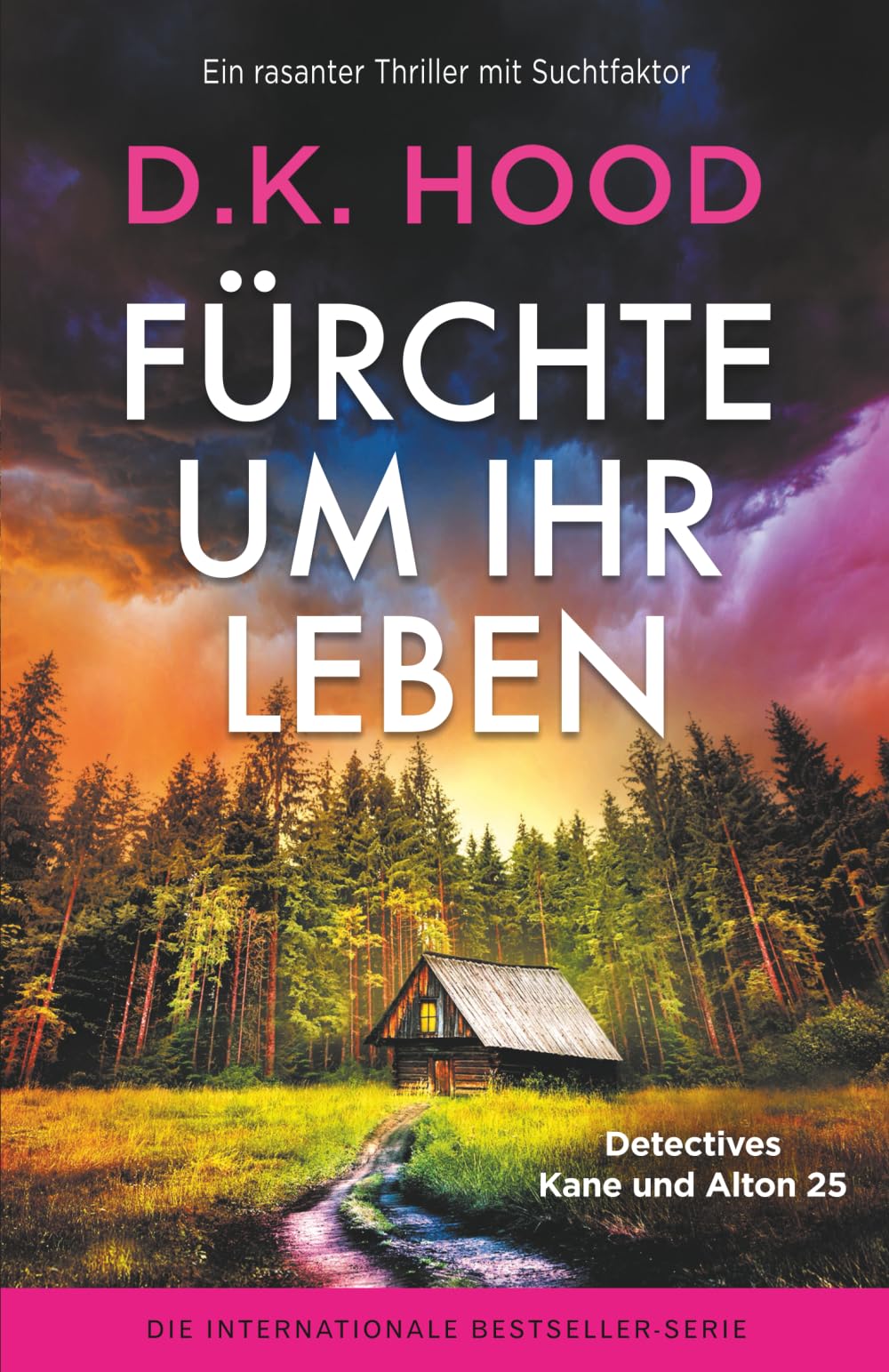 Fürchte um ihr Leben: Ein rasanter Thriller mit Suchtfaktor (Detectives Kane und Alton)