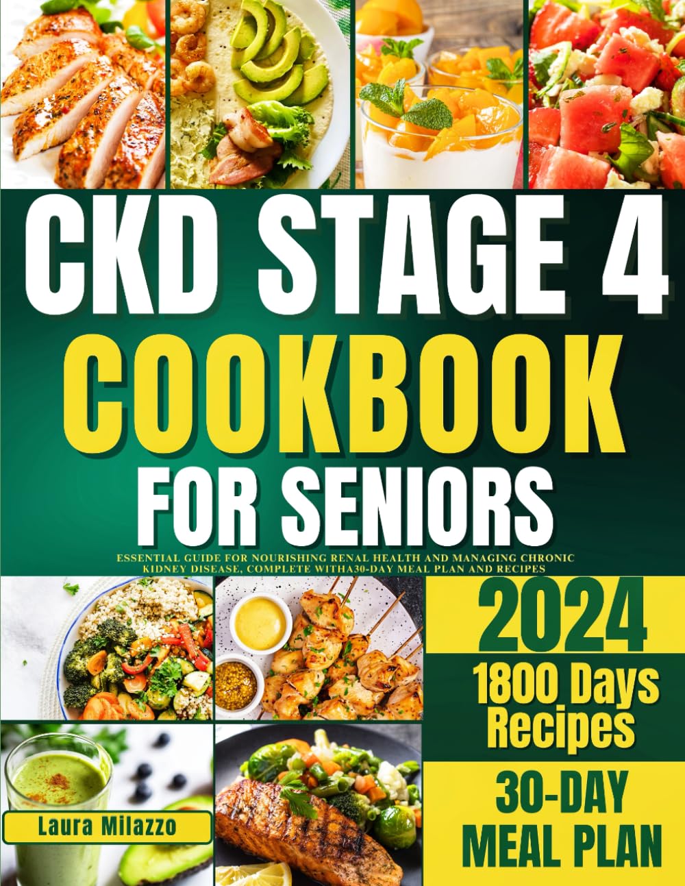 CKD STAGE 4 COOKBOOK FOR SENIORS: Essential Guide for Nourishing Renal Health and Managing Chronic Kidney Disease, Complete with a 30-Day Meal Plan and Recipes