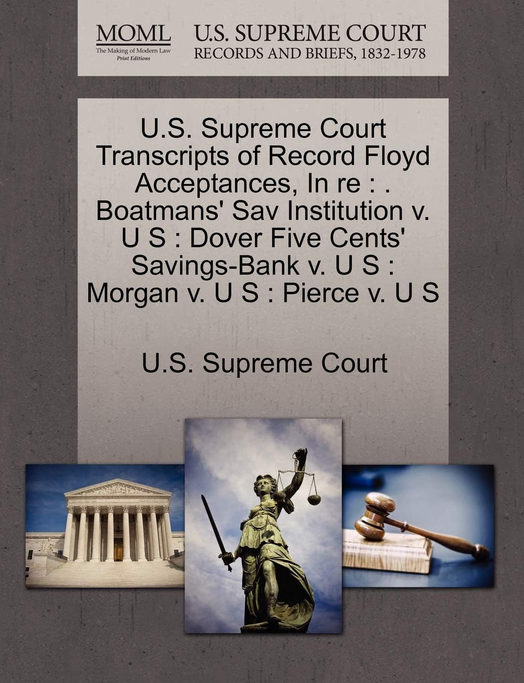 U.S. Supreme Court Transcripts of Record Floyd Acceptances, in Re: . Boatmans' Sav Institution V. U S: Dover Five Cents' Savings-Bank V. U S: Morgan V. U S: Pierce V. U S