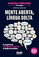 Mente aberta, língua solta: Os segredos da aprendizagem acelerada de inglês para adultos