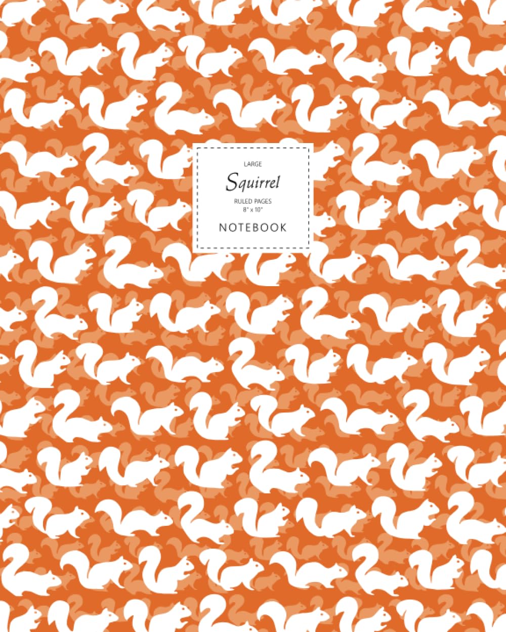 Squirrel Notebook - Ruled Pages - 8x10 - Large: (Autumn Orange Edition) Fun notebook 192 ruled/lined pages (8x10 inches / 20.3x25.4 cm / Large Jotter)