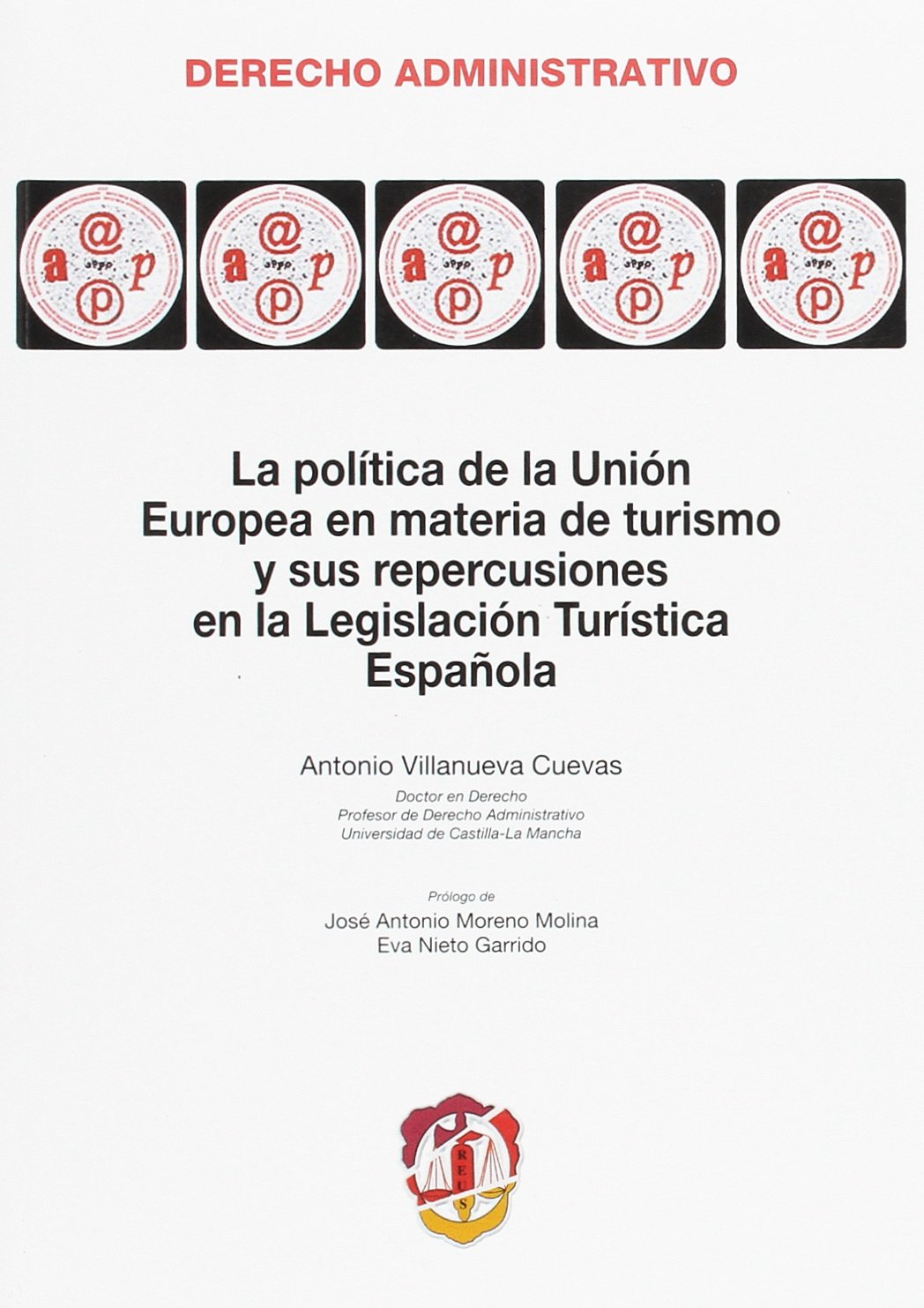 La política de la Unión Europea en materia de turismo y sus repercusiones en la legislación turística española (Derecho administrativo)