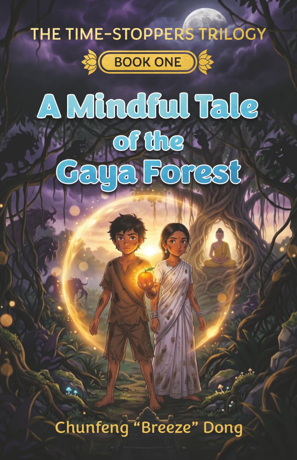 A Mindful Tale of the Gaya Forest: 1 (THE TIME-STOPPERS TRILOGY)