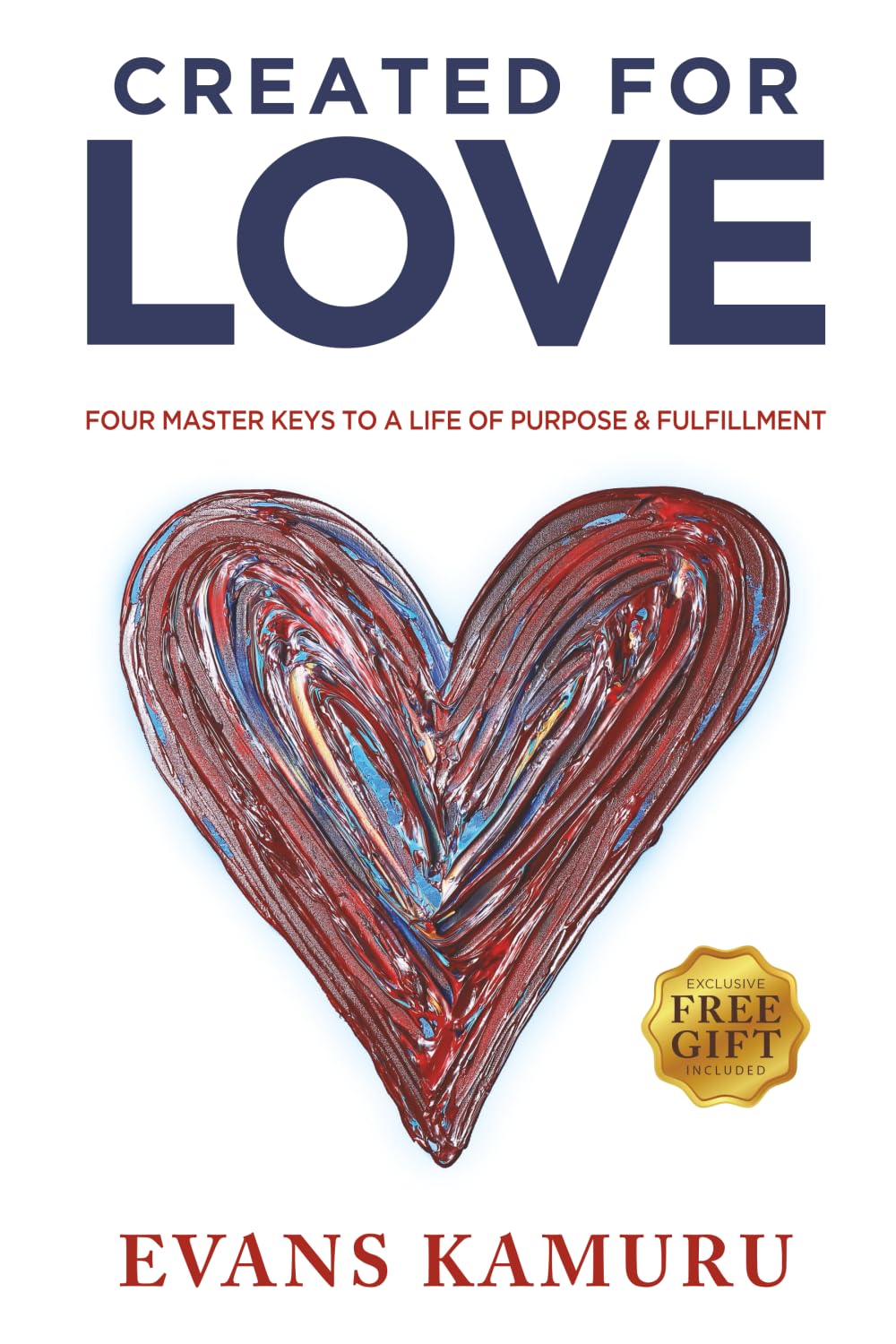 Created For Love: Four Master Keys To A Life Of Purpose & Fulfillment