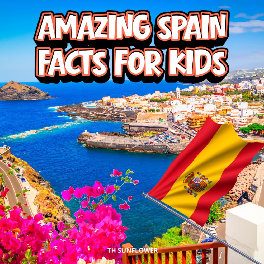 Amazing Spain Facts for Kids: A Fun Travel and Learning Book with Color Photos About Spain's Beaches, Barcelona, Flamenco, Animals, Food, Windmills, ... Explorers (Amazing World Facts for Kids)