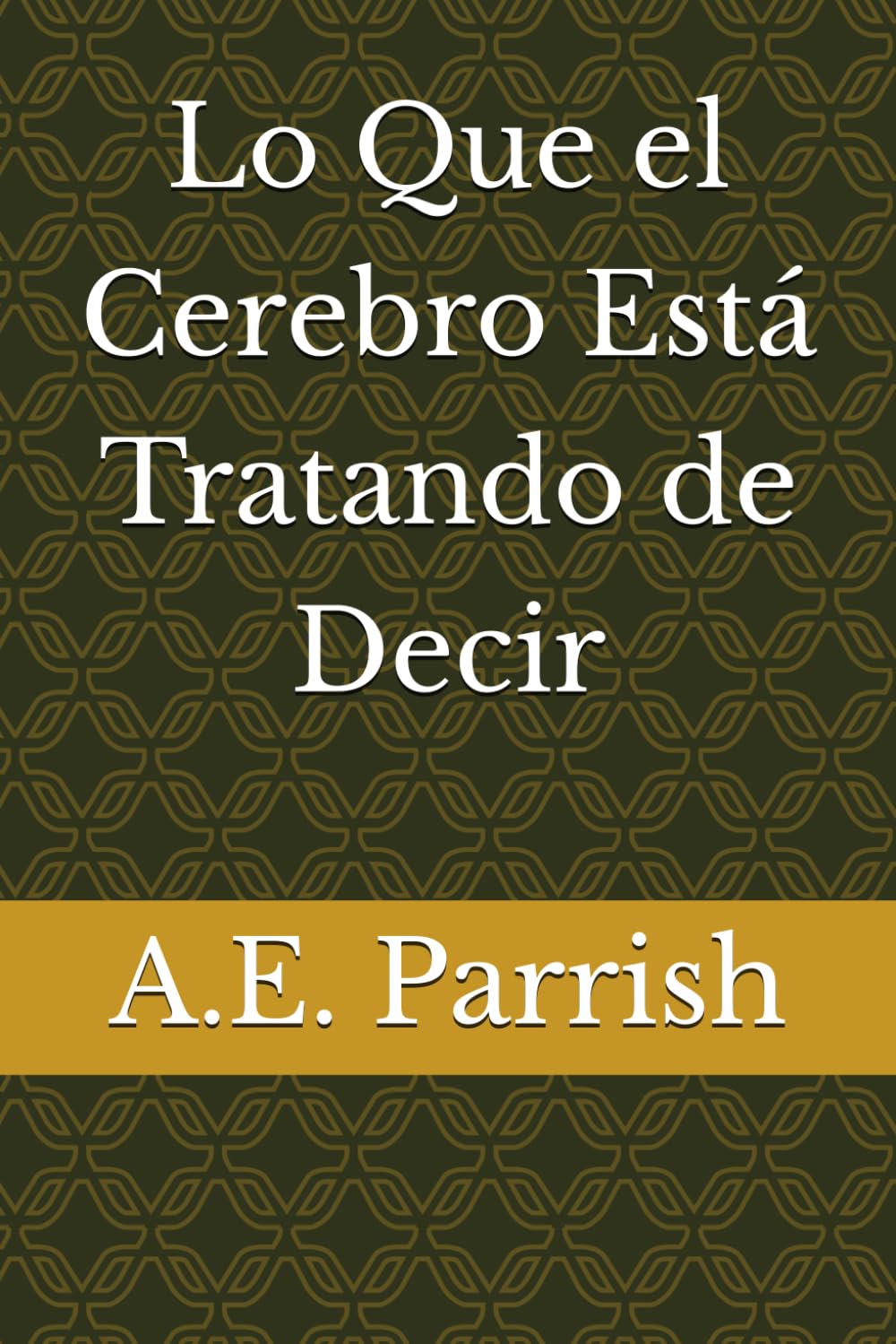 Lo Que el Cerebro Está Tratando de Decir