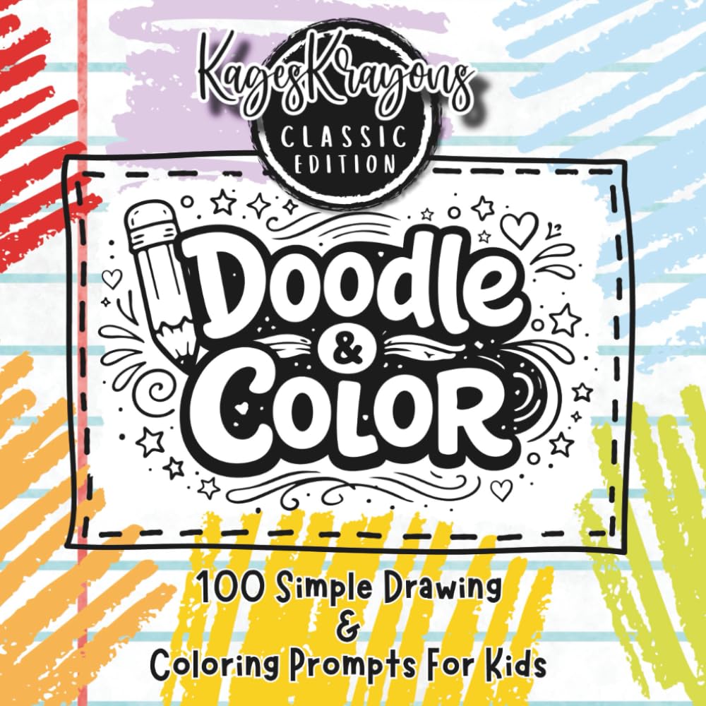 Doodle & Color Classic Edition: 100 Simple Drawing & Coloring Prompts For Kids