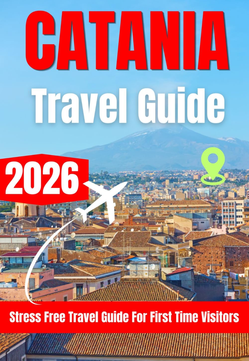 CATANIA TRAVEL GUIDE 2026